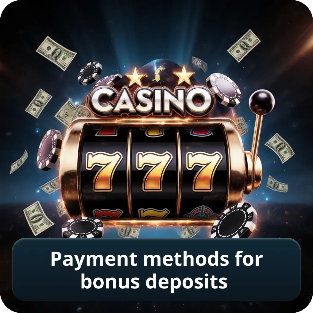 Payment methods for bonus deposits